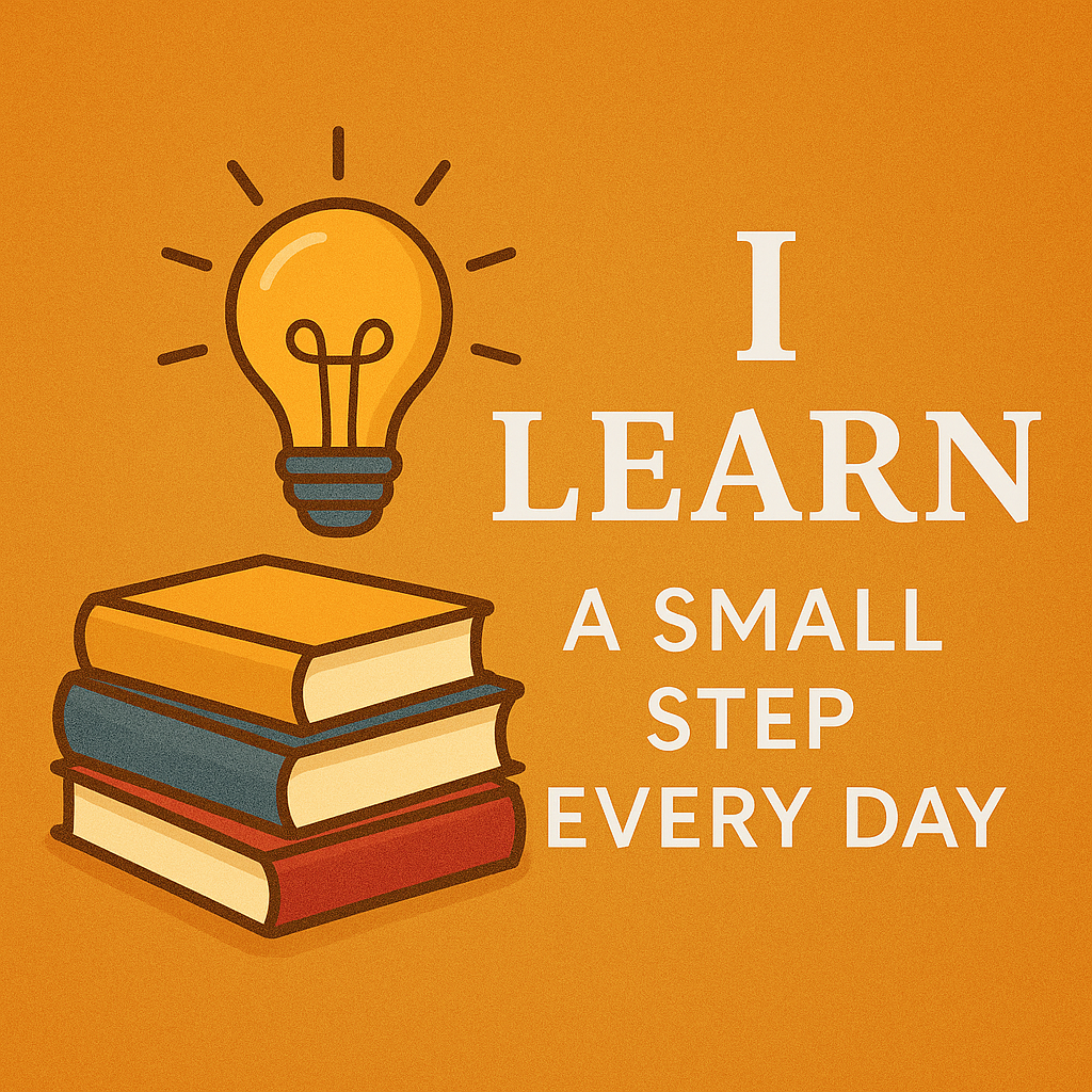 I Learn – A Small Step Every Day